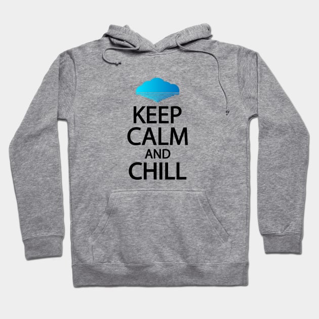 Keep calm and chill Hoodie by It'sMyTime